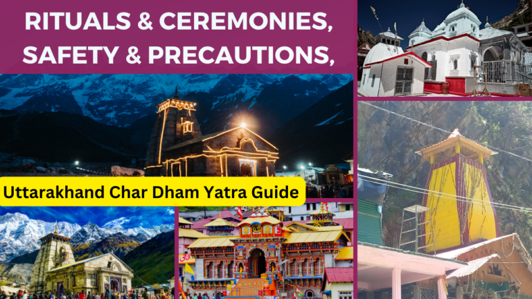 Plan Your Spiritual Journey: Uttarakhand Char Dham Yatra 2024 Guide – Rituals & Ceremonies, Safety & Precautions, Attractions & Activities