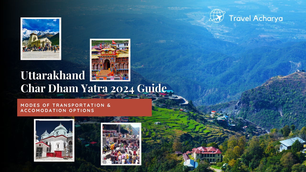 Uttarakhand Char Dham Yatra 2024 Guide: Modes of Transportation & Accommodation Options