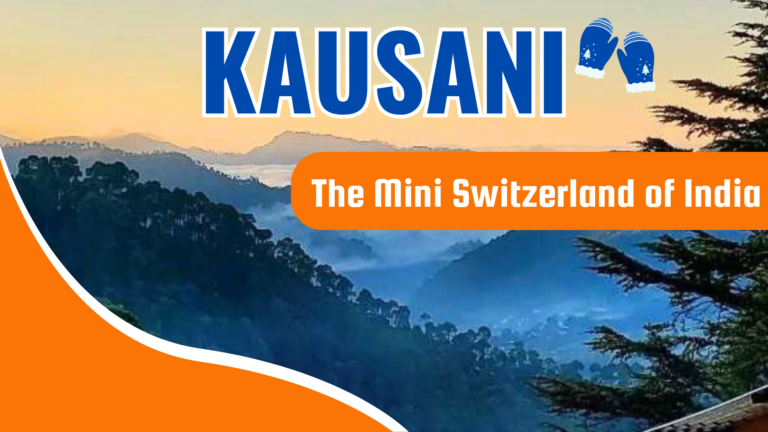 Kausani: The Mini Switzerland of India