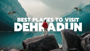 Best places to visit in Dehradun - Guide