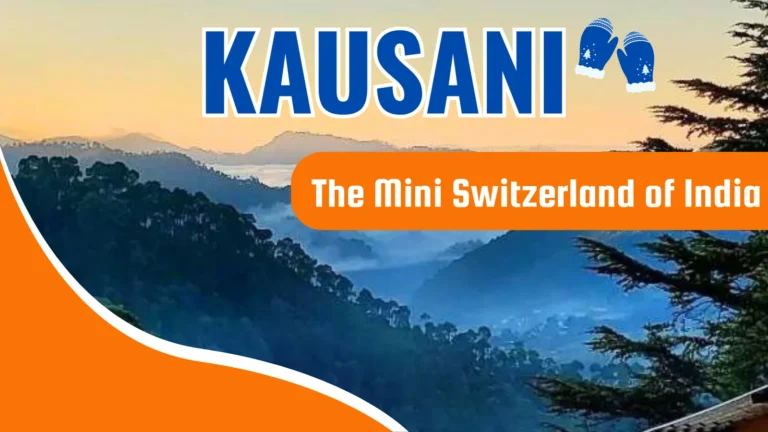 Kausani: The Mini Switzerland of India