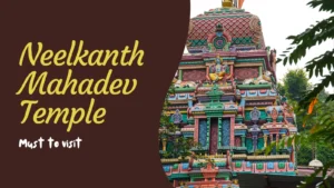 Neelkanth Mahadev Temple Guide