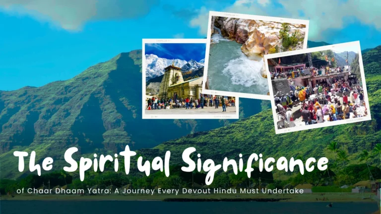 The Spiritual Significance of Chaar Dhaam Yatra: A Journey Every Devout Hindu Must Undertake
