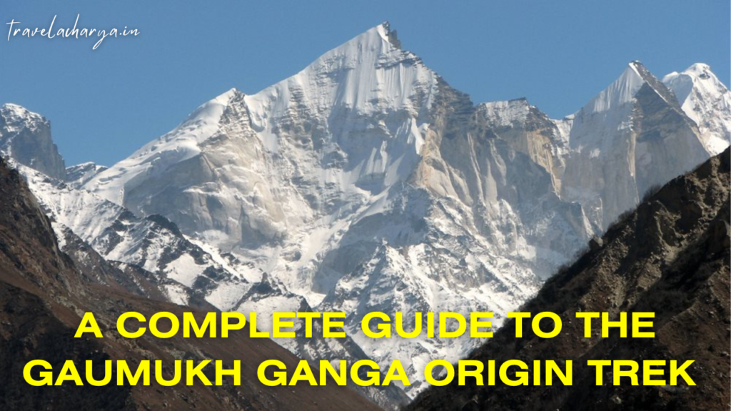 A Complete Guide to the Gaumukh Ganga Origin Trek 