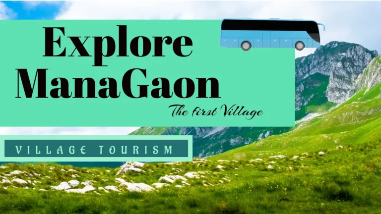 The First Village of India: Mana Gaon