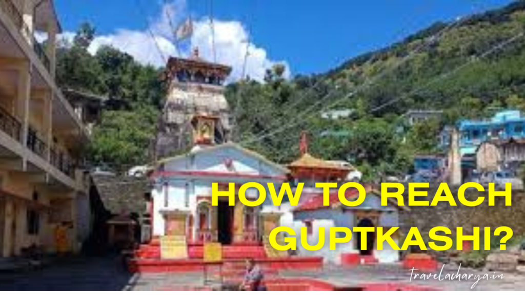 How to reach Guptkashi?