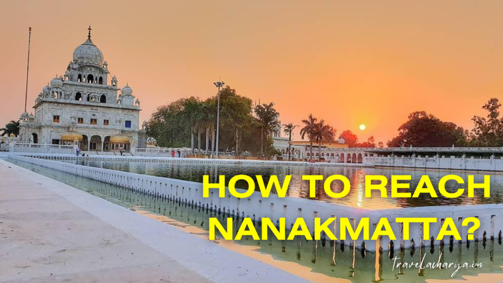 How to reach Nanakmatta? 