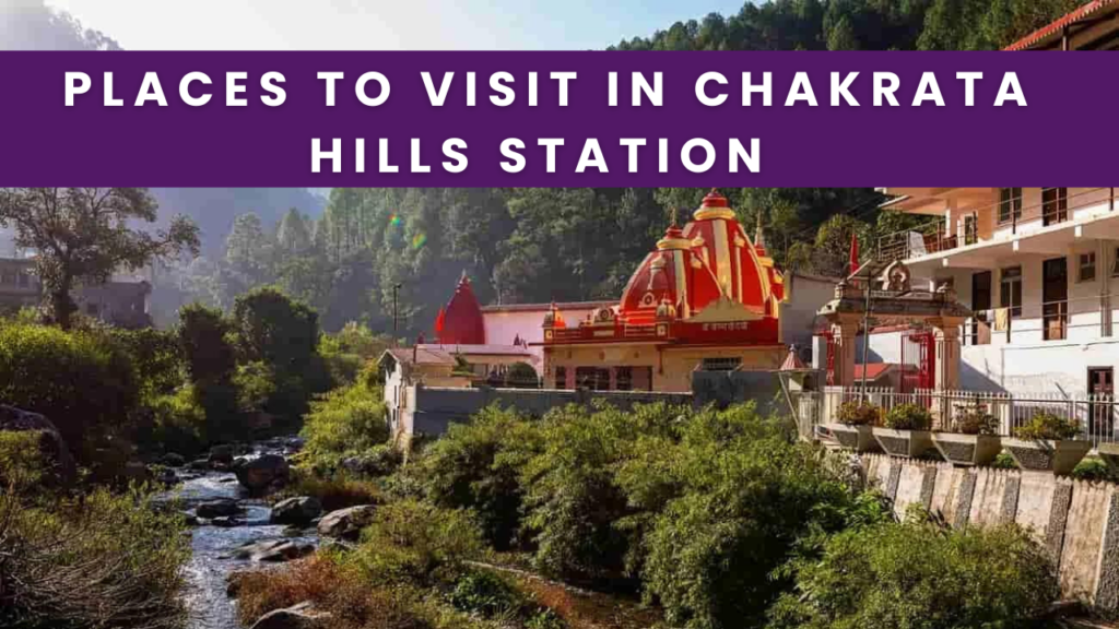 Places to visit in Chakrata Hills Station