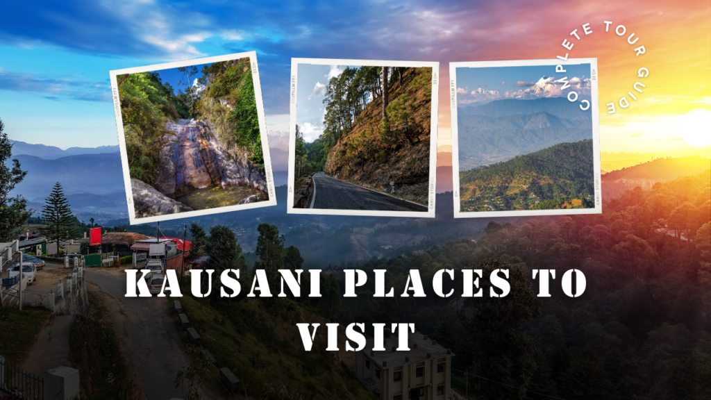 Kausani mini Switzerland of India -Places to Visit