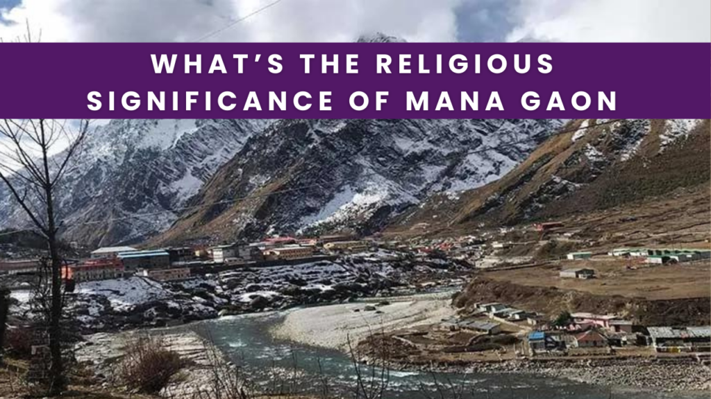 What’s the religious significance of Mana Gaon