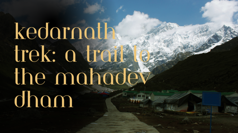 Kedarnath Trek Length | Starting Point, Height, Time, Food options