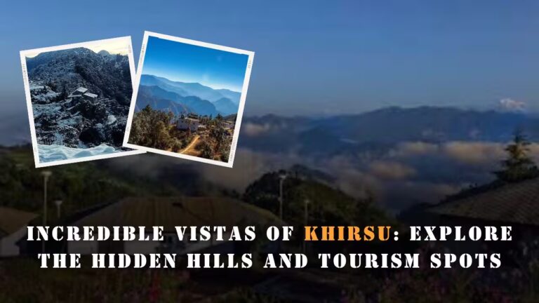 Khirsu Hill Station Hotels,  Activities & Spots