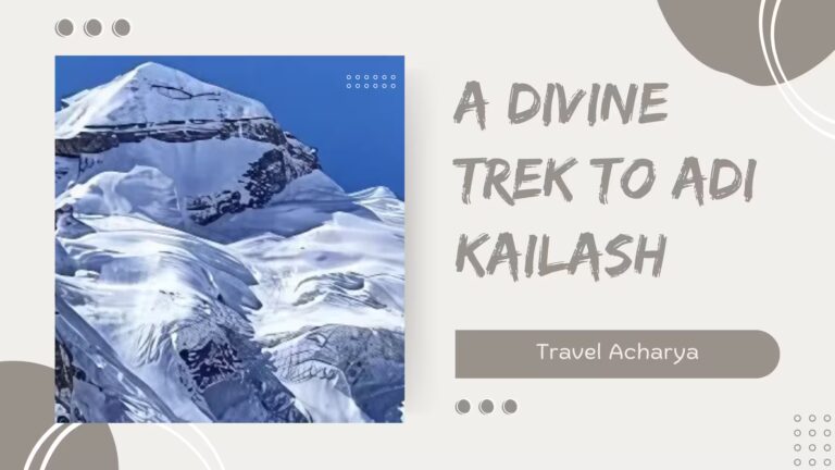 Adi Kailash Trek Best Time & Travel Essentials Your Complete Travel Guide