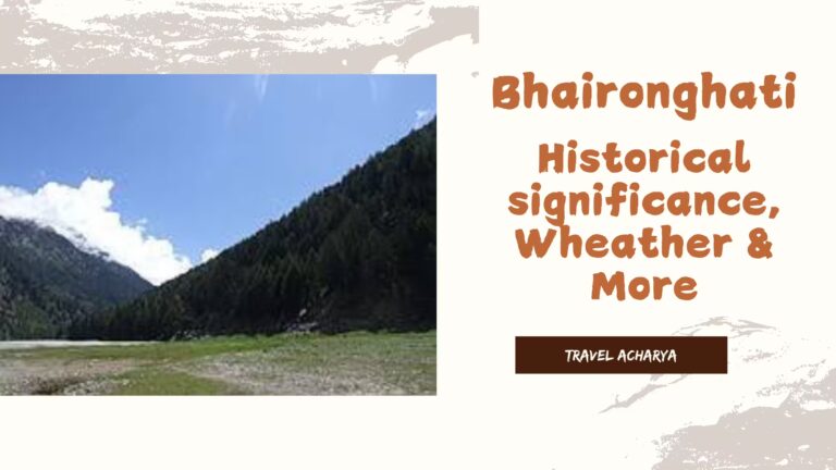 Bhaironghati : Historical significance, Weather & Attractions Places near by