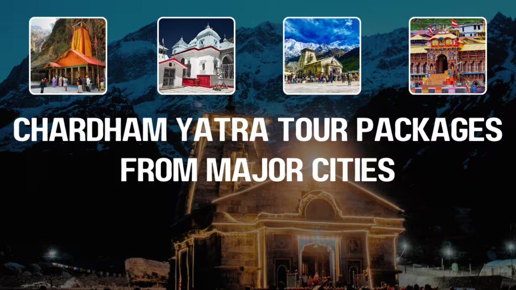 Chardham Yatra Tour Packages from Major Cities