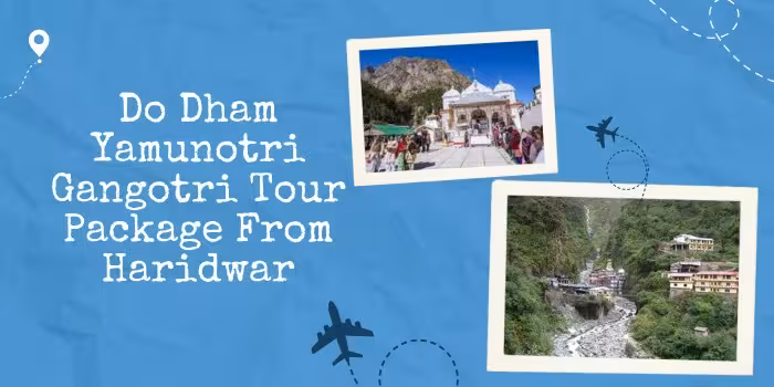 Do Dham Yamunotri Gangotri Tour Package From Haridwar