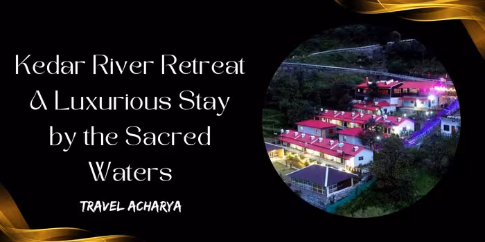 Kedar River Retreat hotel near kedarnath temple and Triyuginarayan Temple