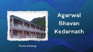 Agarwal Bhavan Kedarnath Guide