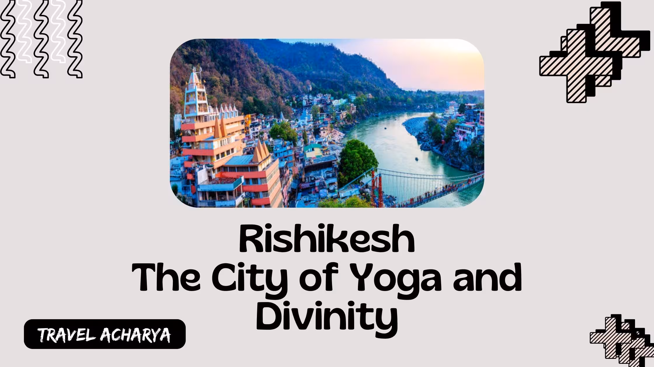 Rishikesh Travel Guide