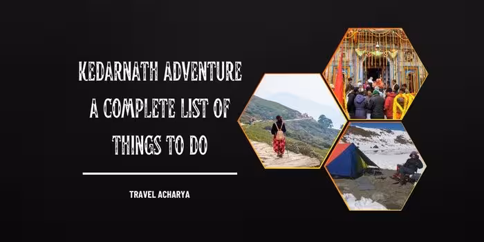 Best things to do in Kedarnath