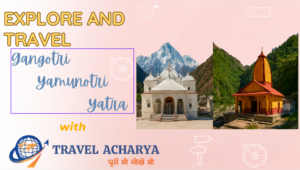 Gangotri and yamunotri complete details